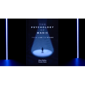 THE PSYCHOLOGY OF MAGIC - Gustav Kuhn & Alice Pailhs
