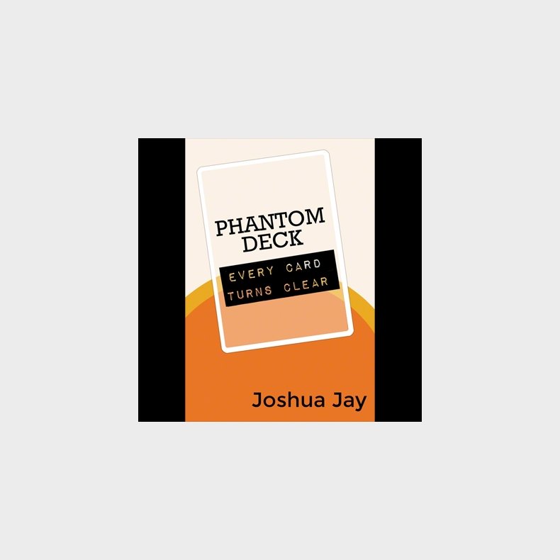 Phantom Deck by Joshua Jay and Vanishing, Inc.