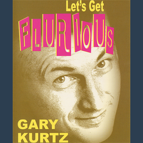 Let's Get Flurious by Gary Kurtz video DOWNLOAD