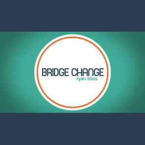 Bridge Change by Ryan Bliss video DOWNLOAD