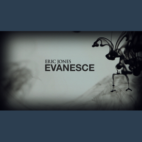 Evanesce by Eric Jones video DOWNLOAD