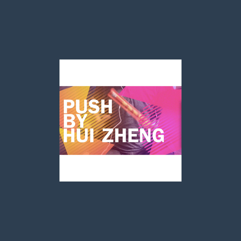 Push by Hui Zheng- Video DOWNLOAD