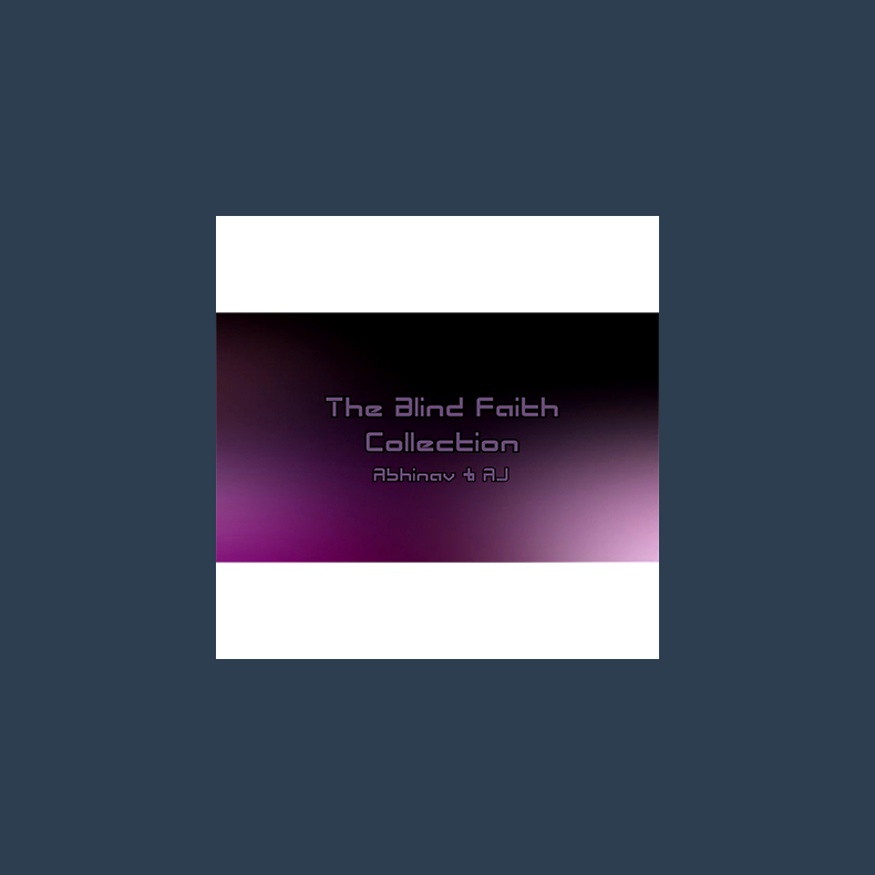 The Blind Faith Collection by Abhinav &amp; AJ - Video DOWNLOAD
