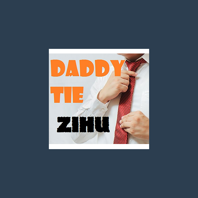 Daddy Ties by Zihu - Video DOWNLOAD