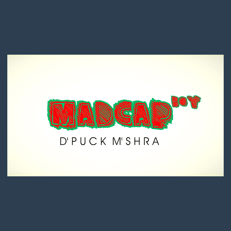 Piklumagic Presents MADCAP BOY by D'Puck M'Shra video DOWNLOAD
