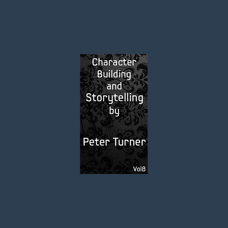 Character Building and Storytelling (Vol 8) by Peter Turner eBook DOWNLOAD