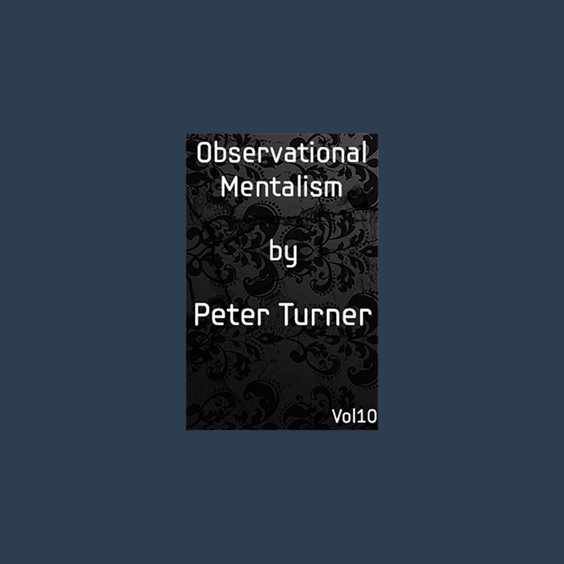 Observational Mentalism (Vol 10) by Peter Turner eBook DOWNLOAD