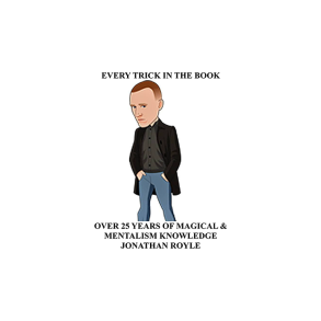 Every Trick in the Book (Over 25 Years of Magical & Mentalism Knowledge) by Jonathan Royle