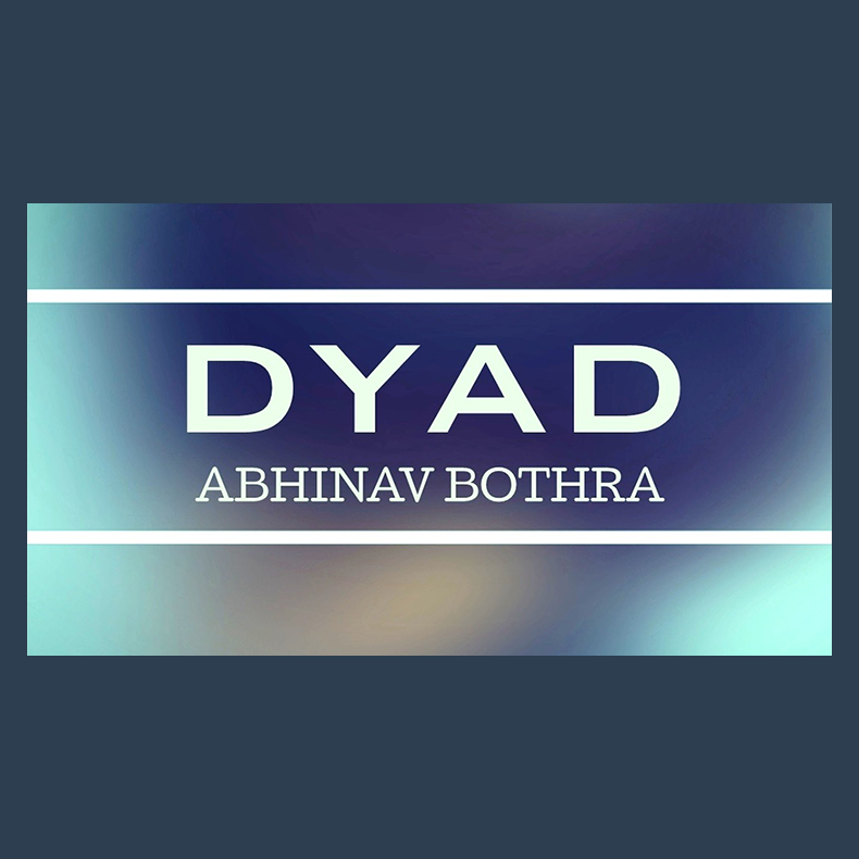 DYAD by Abhinav Bothra video DOWNLOAD