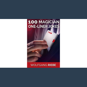 100 Magician One-Liner Jokes by Wolfgang Riebe eBook DOWNLOAD