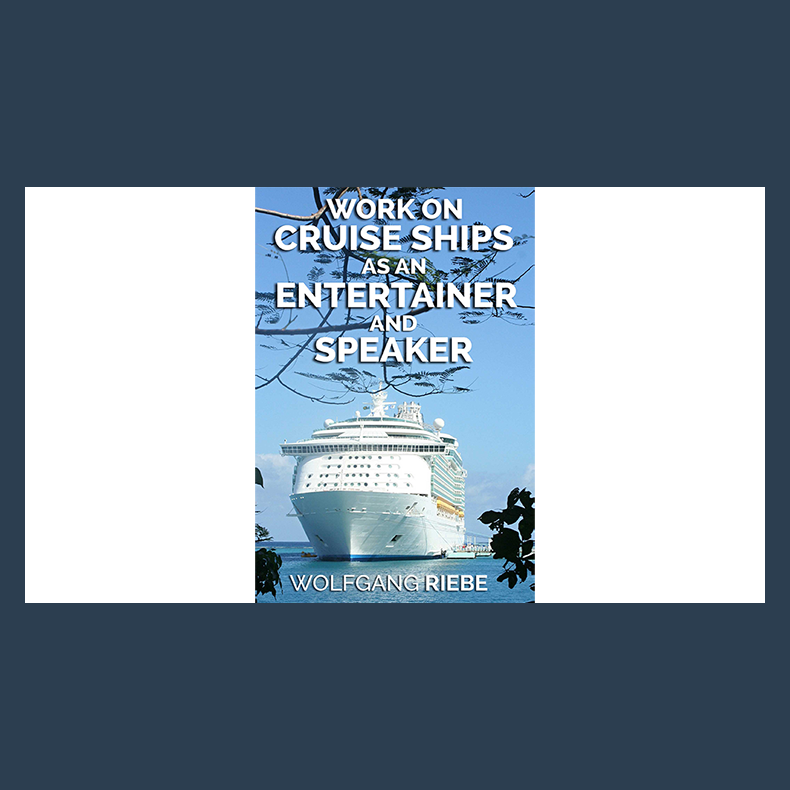 Working On Cruise Ships as an Entertainer &amp; Speaker by Wolfgang Riebe eBook DOWNLOAD
