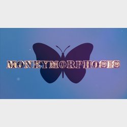 Moneymorphosis by Dallas Fuest and Jason Bird