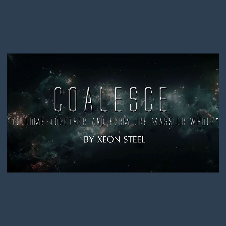 Coalesce by Xeon Steel video DOWNLOAD
