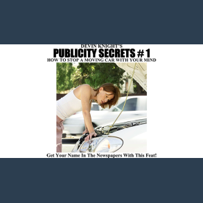 Publicity Secrets #1 How to Stop a Moving Car with Your Mind by Devin Knight eBook DOWNLOAD