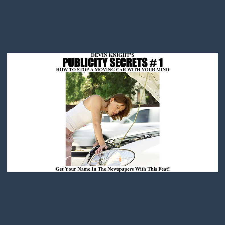 Publicity Secrets #1 How to Stop a Moving Car with Your Mind by Devin Knight eBook DOWNLOAD