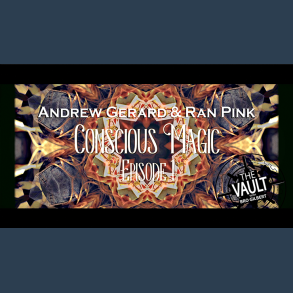 The Vault - Conscious Magic Episode 1 by Andrew Gerard and Ran Pink video DOWNLOAD