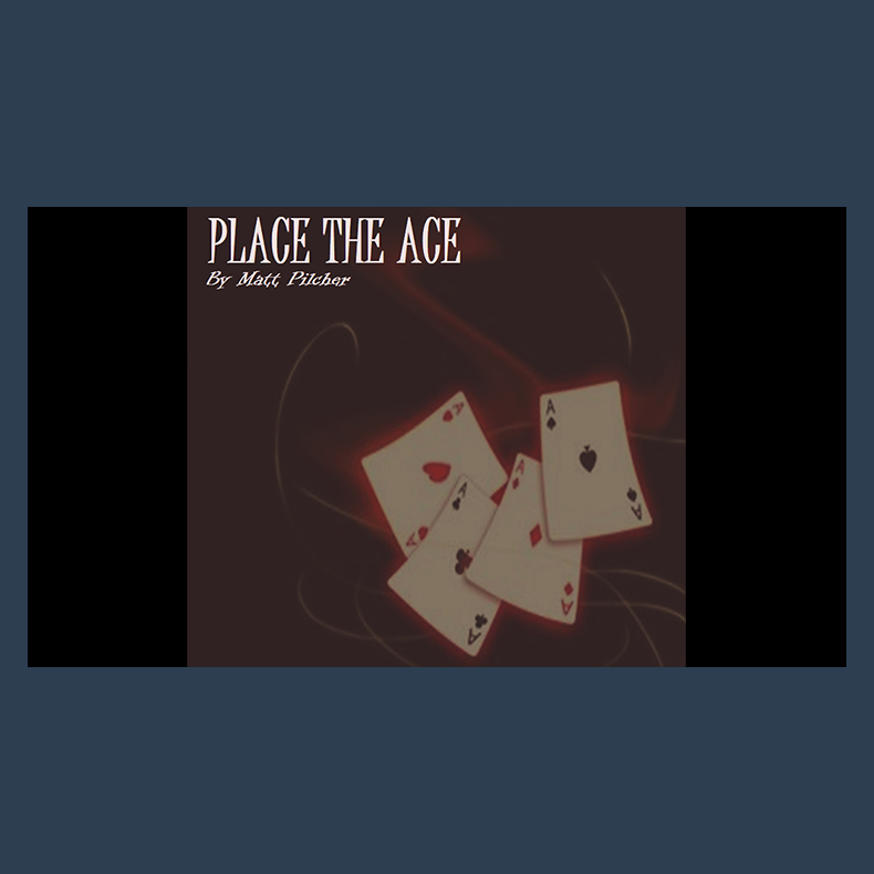 Place the Ace by Matt Pilcher video DOWNLOAD
