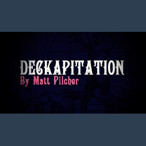 DECKAPITATION by Matt Pilcher video DOWNLOAD