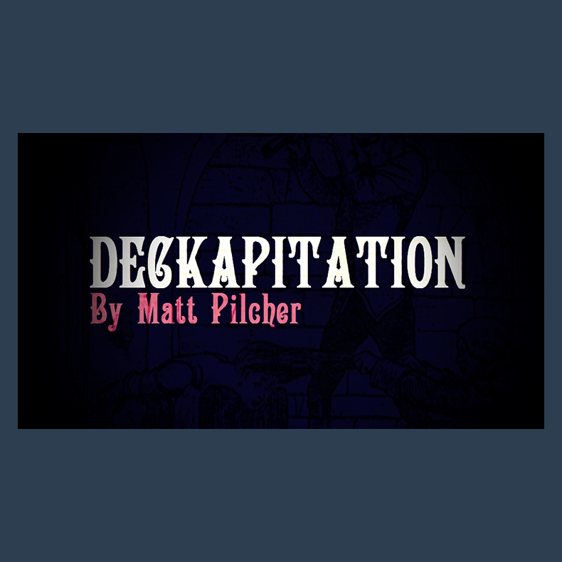 DECKAPITATION by Matt Pilcher video DOWNLOAD