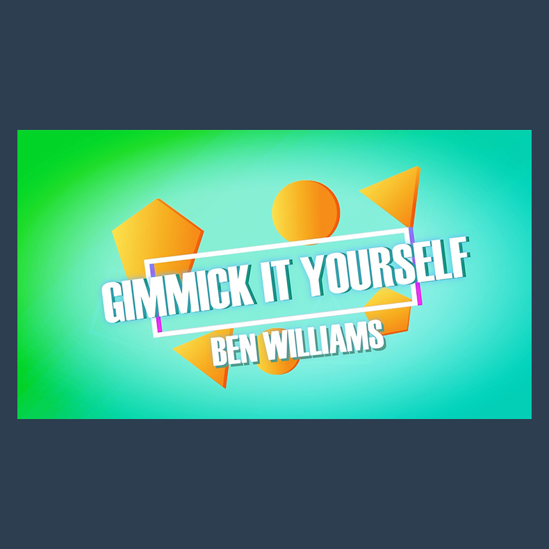 Gimmick It Yourself by Ben Williams video DOWNLOAD