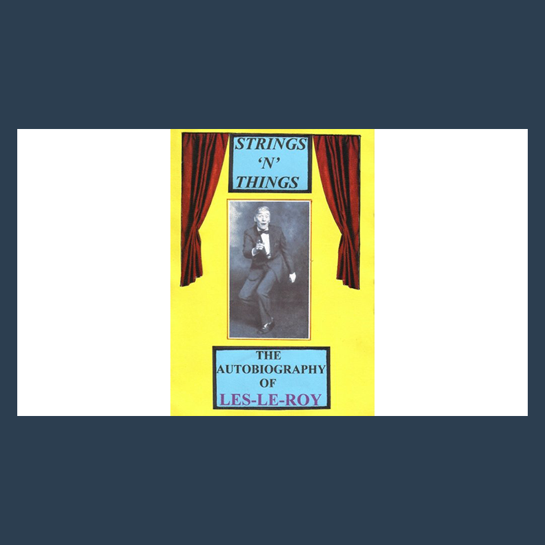 Strings 'N' Things - The Autobiography of Les-Le-Roy by Les-Le-Roy aka Tizzy the Clown Mixed Media DOWNLOAD