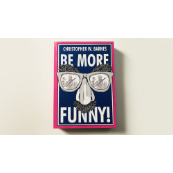 BE MORE FUNNY by Christopher T. Magician