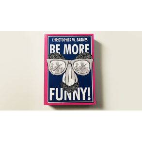 BE MORE FUNNY by Christopher T. Magician