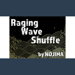 Raging Wave Shuffle by NOJIMA video DOWNLOAD