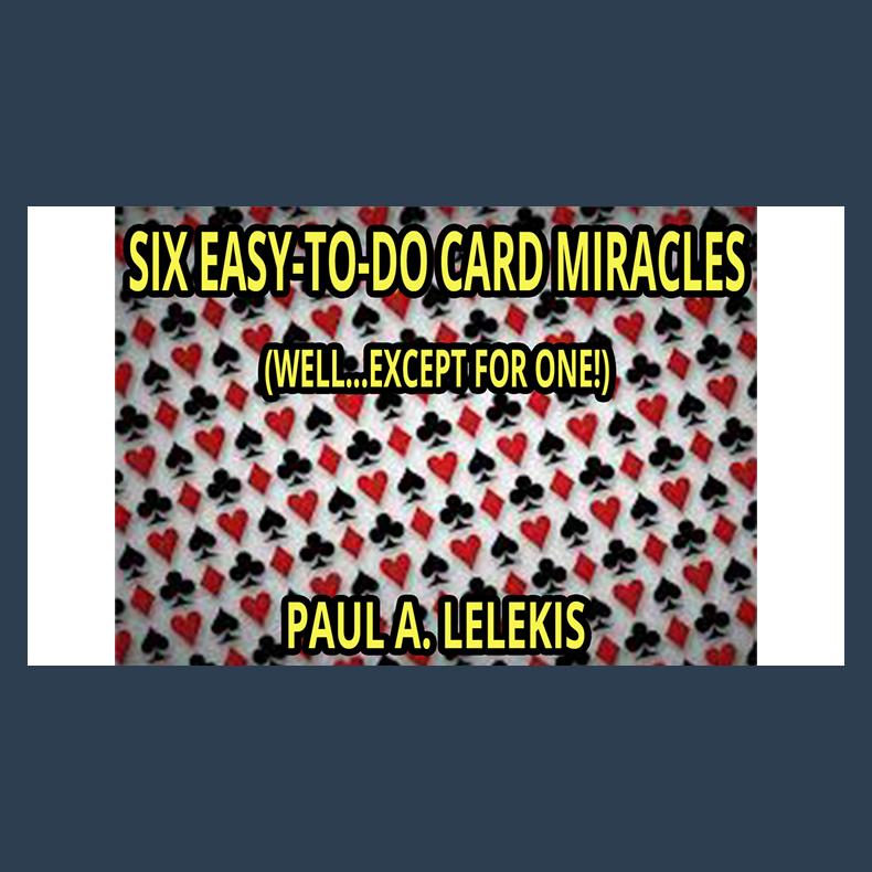 6 EZ-TO-DO CARD MIRACLES by Paul A. Lelekis eBook DOWNLOAD