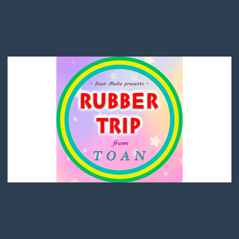 Rubber Trip by Toan video DOWNLOAD