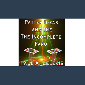 Patter Ideas and The Incomplete Faro by Paul A. Lelekis  eBook DOWNLOAD
