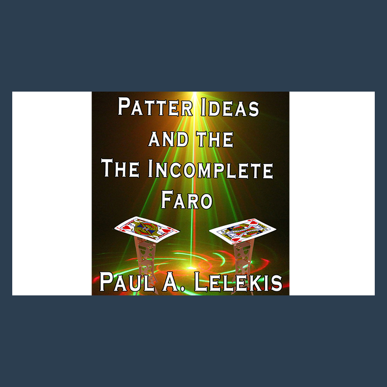 Patter Ideas and The Incomplete Faro by Paul A. Lelekis  eBook DOWNLOAD
