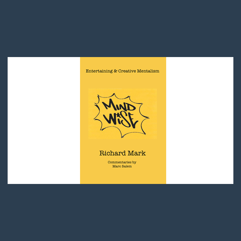 MIND WISE: Entertaining &amp; Creative Mentalism by Richard Mark with commentary by Marc Salem