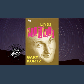 The Vault - Let's Get Flurious by Gary Kurtz video DOWNLOAD