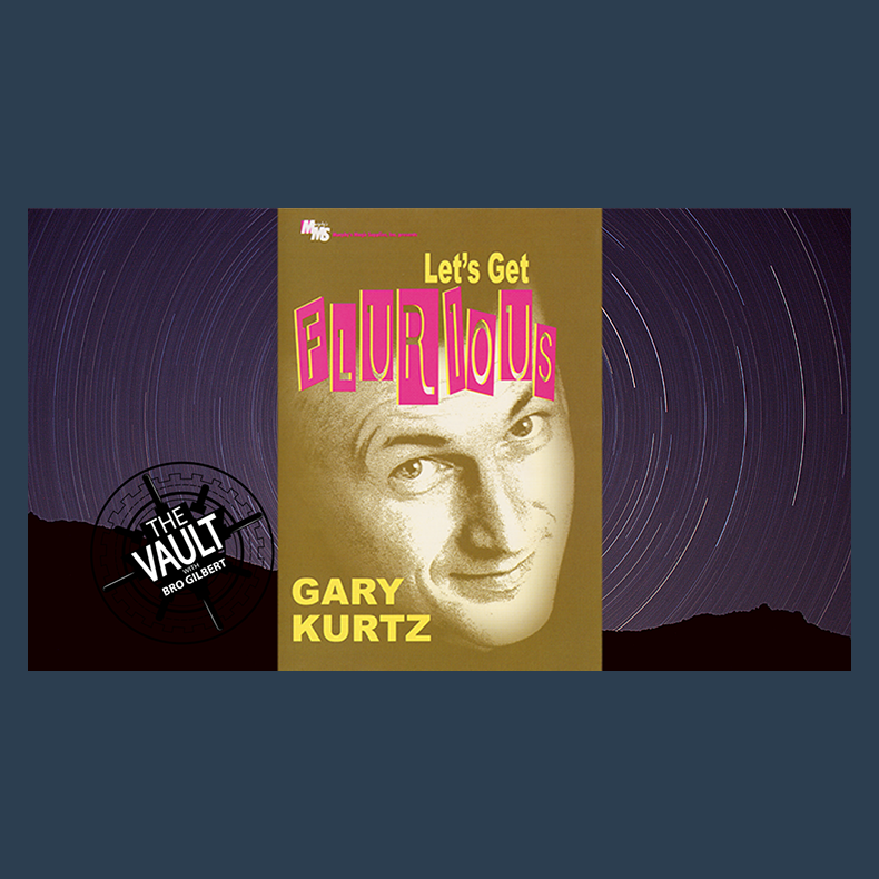 The Vault - Let's Get Flurious by Gary Kurtz video DOWNLOAD
