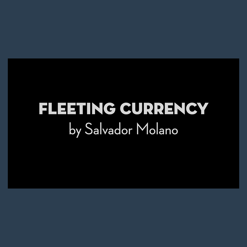 Fleeting Currency by Salvador Molano video DOWNLOAD