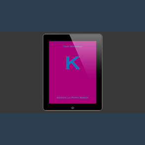 K by Tony Binarelli Published by La Porta Magica eBook DOWNLOAD