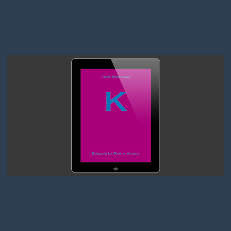 K by Tony Binarelli Published by La Porta Magica eBook DOWNLOAD