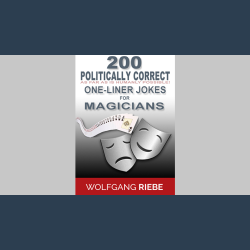 200 POLITICALLY CORRECT One-Liner Jokes for Magicians by Wolfgang Riebe eBook DOWNLOAD