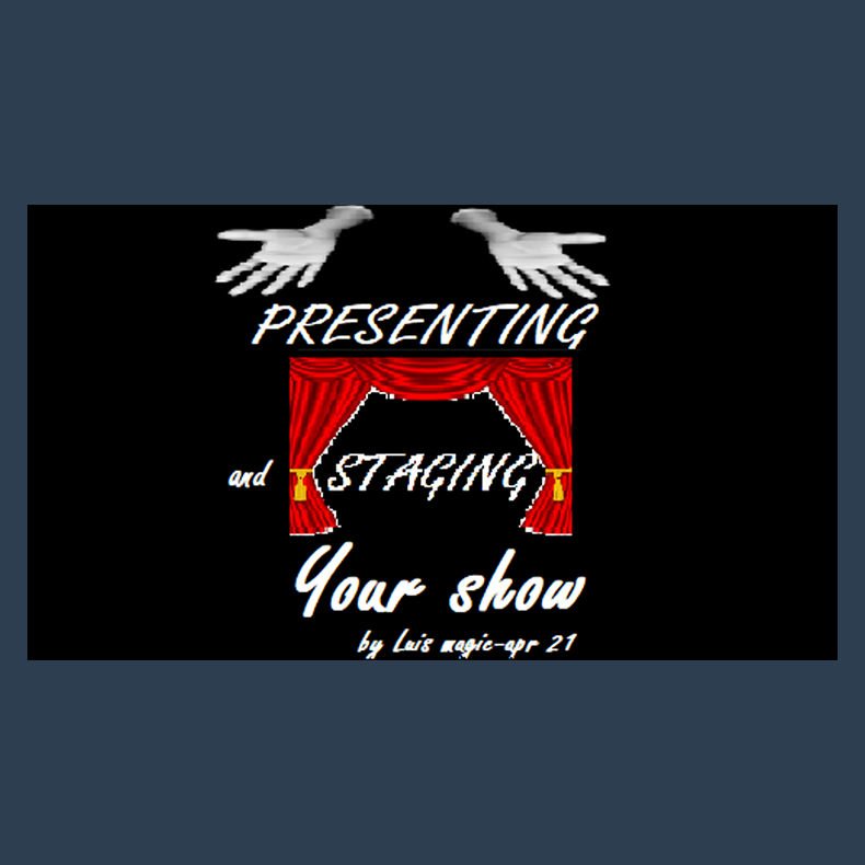 PRESENTING and STAGING Your SHOW by Luis Magic video DOWNLOAD