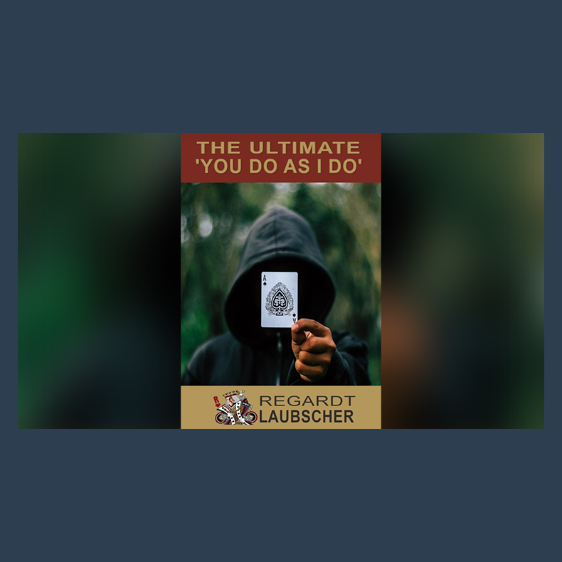 The Ultimate "You do as I do" Card Trick By Regardt Laubscher ebook DOWNLOAD