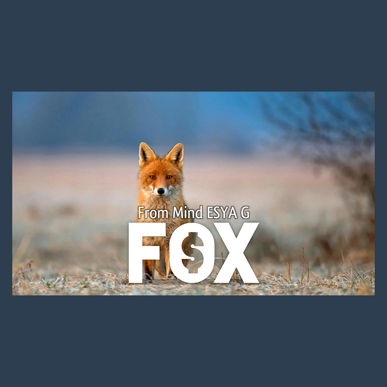 FOX by Esya G video DOWNLOAD