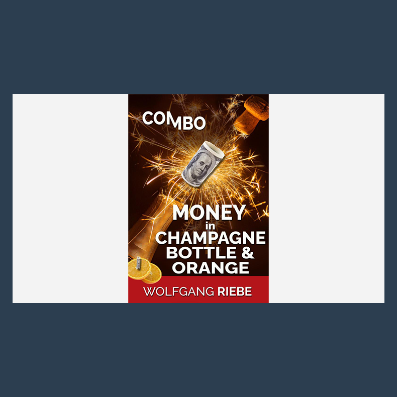 Money in Champagne Bottle &amp; Orange by Wolfgang Riebe ebook DOWNLOAD