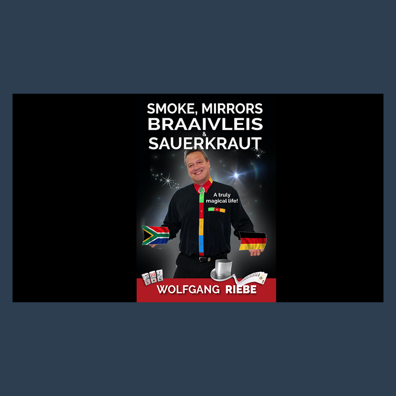 Smoke, Mirrors, Braaivleis &amp; Sauerkraut by Wolfgang Riebe eBook DOWNLOAD