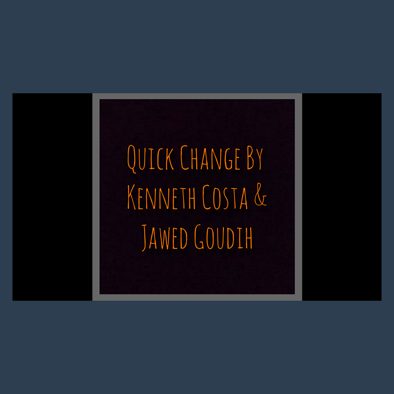 Quick Change by Kenneth Costa &amp; Jawed Goudih video DOWNLOAD