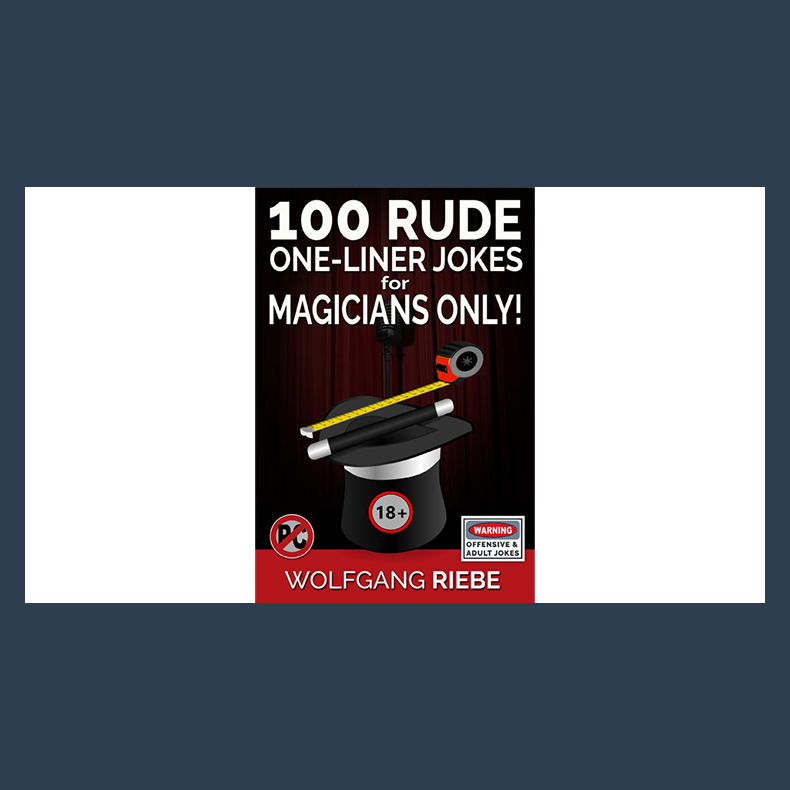 100 Rude One-Liner Jokes for Magicians Only by Wolfgang Riebe eBook DOWNLOAD