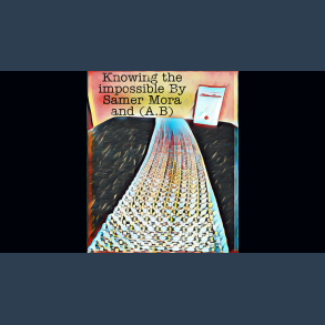 Knowing the impossible by Samer Mora and (A.B) video DOWNLOAD