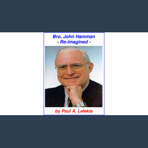 Bro. John Hamman Re-Imagined by Paul A. Lelekis ebook DOWNLOAD