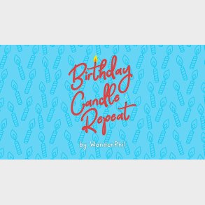 Birthday Candle Repeat by Wonder Phil