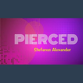 PIERCED by Stefanus Alexander video DOWNLOAD